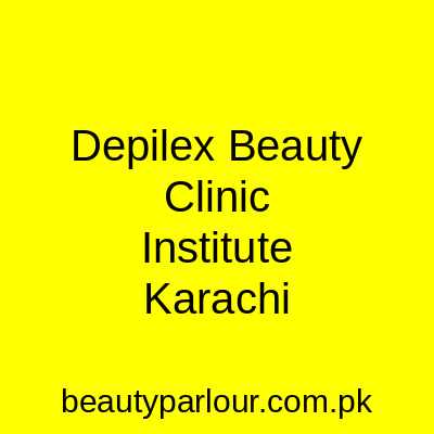 Depilex Beauty Clinic & Institute Karachi