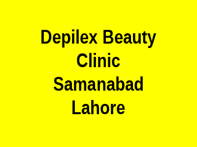 Depilex Beauty Clinic Samanabad Lahore