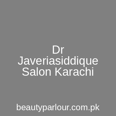 Dr Javeria Siddique Salon Karachi