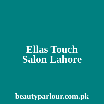Ella’s Touch Salon Lahore