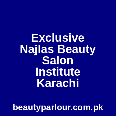 Exclusive Najla's Beauty Salon & Institute Karachi