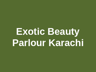 Exotic Beauty Parlour Karachi