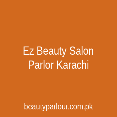 Ez Beauty Salon & Parlor Karachi