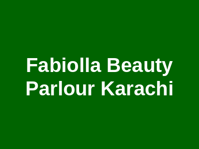 Fabiolla Beauty Parlour Karachi