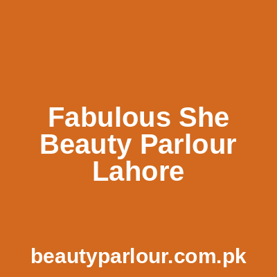 Fabulous She Beauty Parlour Lahore