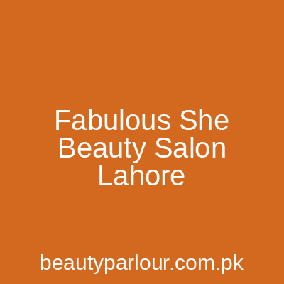 Fabulous She Beauty Salon Lahore