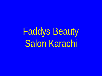 Faddy's Beauty Salon Karachi