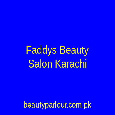 Faddy's Beauty Salon Karachi