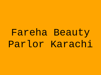 Fareha Beauty Parlor Karachi