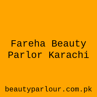 Fareha Beauty Parlor Karachi