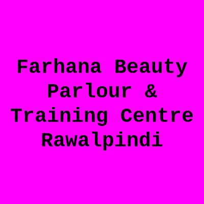 Farhana Beauty Parlour & Training Centre Rawalpindi