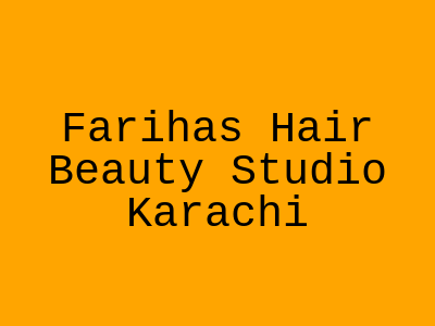 Fariha's Hair & Beauty Studio Karachi