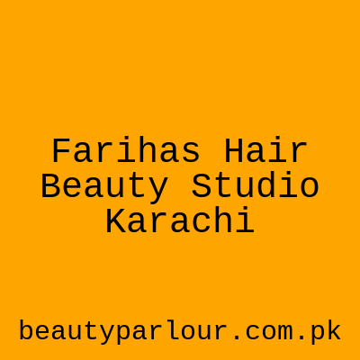 Fariha's Hair & Beauty Studio Karachi