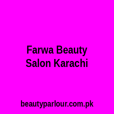 Farwa Beauty Salon Karachi