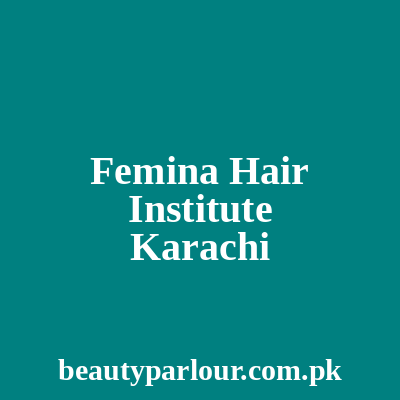 Femina Hair Institute Karachi