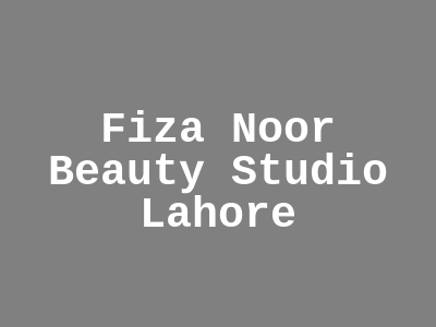 Fiza Noor Beauty Studio Lahore