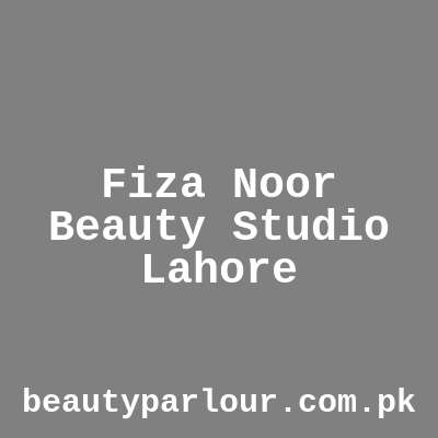 Fiza Noor Beauty Studio Lahore