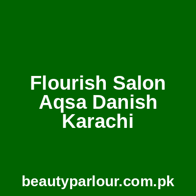Flourish Salon By Aqsa Danish Karachi