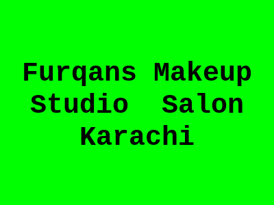 Furqans' Makeup Studio & Salon Karachi