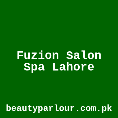 Fuzion Salon & Spa Lahore