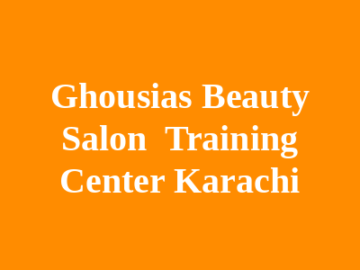 Ghousia's beauty salon & Training Center Karachi