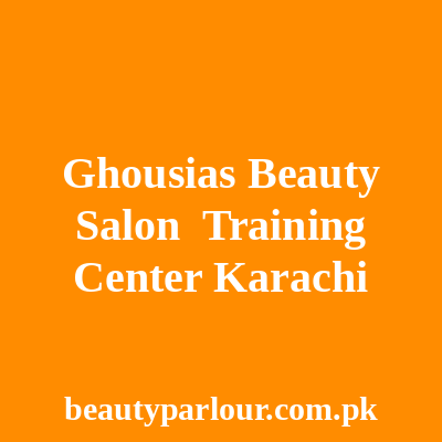 Ghousia's beauty salon & Training Center Karachi