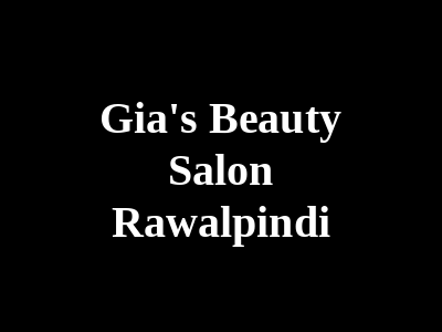 Gia's beauty Salon Rawalpindi