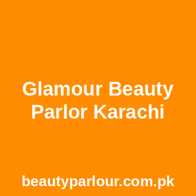 Glamour Beauty Parlor Karachi