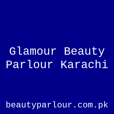The Glamour Beauty Parlour Korangi Karachi