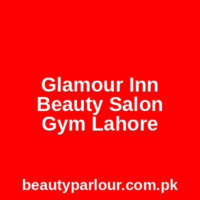 Glamour Inn Beauty Salon & Gym Lahore