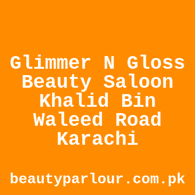 Glimmer N Gloss Beauty Saloon Karachi