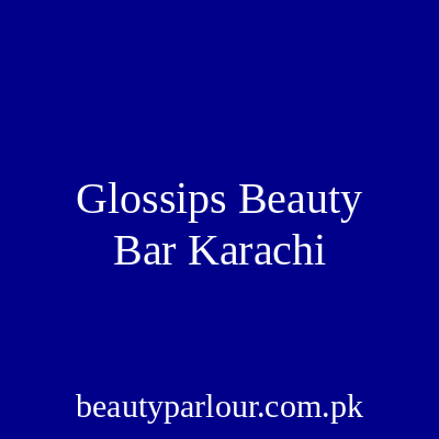 Glossips Beauty Bar Karachi