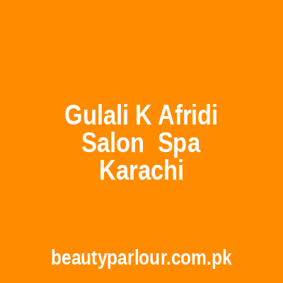 Gulali K. Afridi Salon & Spa Karachi