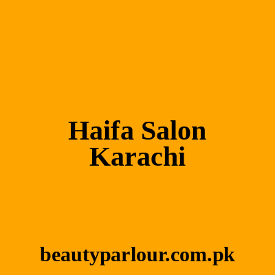 Haifa Salon Karachi