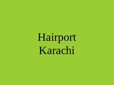 Hairport Karachi