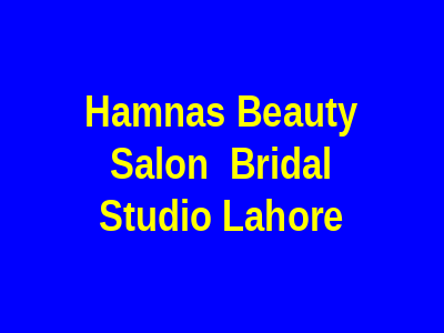 Hamna's Beauty Salon & Bridal Studio Lahore