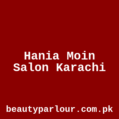 Hania Moin Salon Karachi