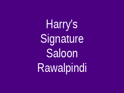 Harry's Signature Saloon Rawalpindi