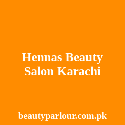 Henna's Beauty Salon Karachi