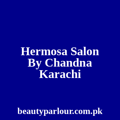 Hermosa Salon By Chandna Karachi