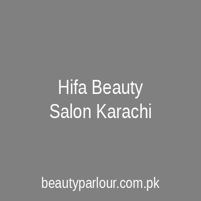 Hi-Fa Beauty Salon Karachi