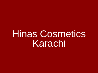 Hina's Cosmetics Karachi