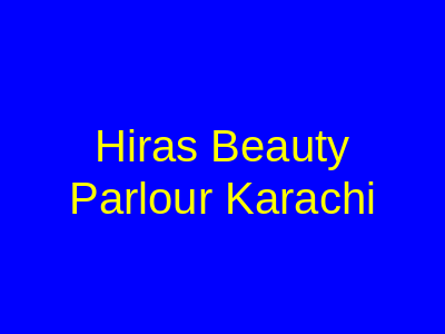 Hira's Beauty Parlour Karachi