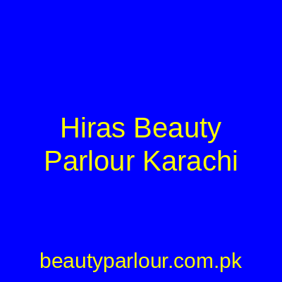 Hira's Beauty Parlour Karachi