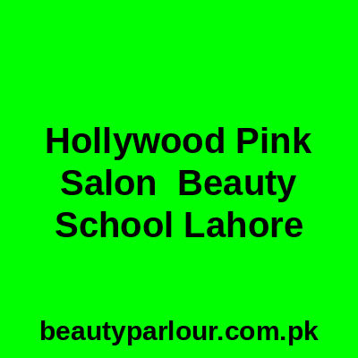 Hollywood Pink Salon & Beauty School Lahore