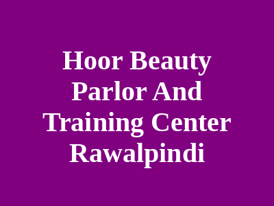 Hoor Beauty Parlor And Training Center Rawalpindi