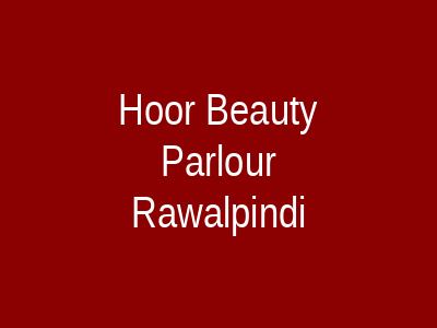 Hoor Beauty Parlour Rawalpindi