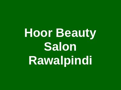 Hoor Beauty Salon Rawalpindi