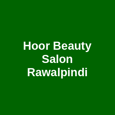 Hoor Beauty Salon Rawalpindi