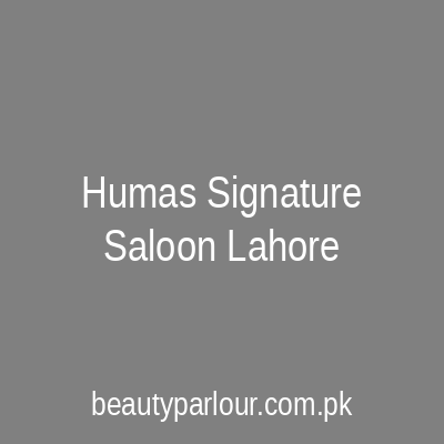 Huma's Signature Saloon Lahore